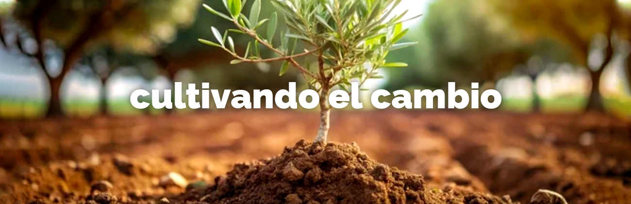 Cultivando el cambio